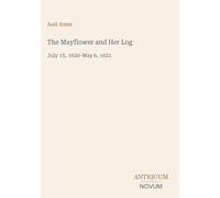 The Mayflower and Her Log: July 15, 1620-May 6, 1621