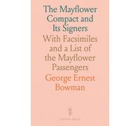 The Mayflower Compact and Its Signers: With Facsimiles and a List of the Mayflower Passengers