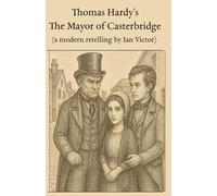 The Mayor of Casterbridge: A modern retelling
