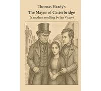 The Mayor of Casterbridge: A modern retelling