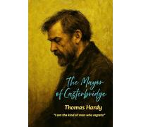The Mayor of Casterbridge: "An Annotated Journey into Human Choices"