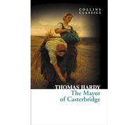 The Mayor of Casterbridge (Collins Classics)