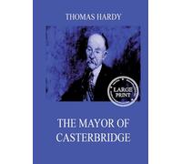 The Mayor Of Casterbridge: Large Print Edition for a better reading experience