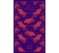 The Mayor of Casterbridge: The Life and Death of a Man of Character (Penguin Clothbound Classics)