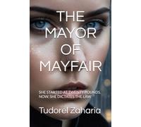 THE MAYOR OF MAYFAIR: SHE STARTED AT TWENTY POUNDS. NOW, SHE DICTATES THE LAW