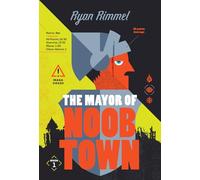 The Mayor of Noobtown: Book one in the hilarious and unmissable LitRPG adventure sensation, Noobtown