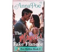 The Mayor’s Fake Fiancée: a Fake Relationship Sweet Romance (Fox Hollow Series)