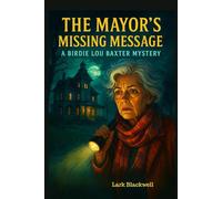 The Mayor’s Missing Message: A Birdie Lou Baxter Mystery - Book Two (A Birdie Lou Baxter Mystery Series)