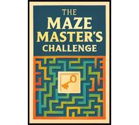 The Maze Master’s Challenge: "Over 100 Puzzles to Master | A Journey for All Ages | Challenge Your Mind" (Maze Books)