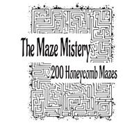The Maze Mistery: 200 Honeycomb mazes