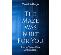 The Maze Was Built For You: Every Choice Was Anticipated