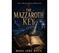 The Mazzaroth Key: 1 (The Star-Witness Chronicles)