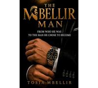 The MBELLIR Man: From Who He Was to the Man He Chose to Become