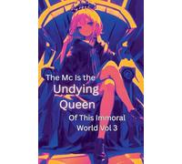 The Mc Is The Undying Queen Of This Immoral World Vol.3 (The Undead Queen)