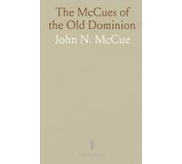 The McCues of the Old Dominion: Supplemented With Brief Charts of the Steele, Arbuckle and Cunningham Families