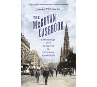 The McGovan Casebook: Experiences of a Detective in Victorian Edinburgh
