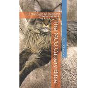 The MCO Cattery Bible: The Maine Coon Cat Owner and Breeder Handbook