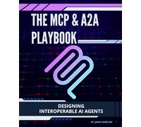 The MCP & A2A Playbook: Designing Interoperable AI Agents