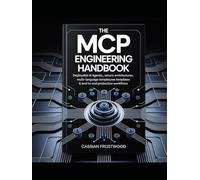 The MCP Engineering Handbook: Deployable AI Agents, Secure Architectures, Multi-Language Templates & End-to-End Production Workflows
