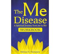 The Me Disease Workbook: A Spiritual Journey from me to We (The Me Disease Series)