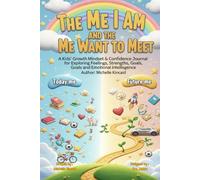 The Me I Am and the Me I Want to Meet: A Kids’ Growth Mindset & Confidence Journal for Exploring Feelings, Strengths, and Goals