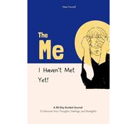 The Me I Haven’t Met Yet: A 30-Day Guided Journal for Self-Discovery, Mindfulness, and Reflection - Build Self-Compassion, Notice Your Growth, and Explore Your Inner World