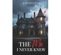 The Me I Never Knew (The Me I Never Knew Series)