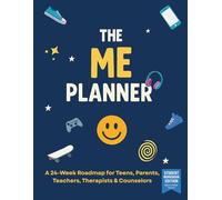 The ME Planner: A 24-Week Roadmap for Teens, Parents, Teachers, Therapists & Counselors (The ME Program)