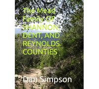 The Mead Family OF SHANNON, DENT, AND REYNOLDS COUNTIES