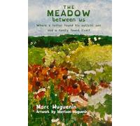 THE MEADOW between us: Where a father found his autistic son and a family found itself