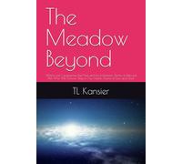 The Meadow Beyond: Where Lost Companions Run Free and Love Remains, Stories of Beloved Pets Who Will Forever Stay in Our Hearts, Stories of Loss and Grief