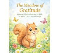 The Meadow of Gratitude: A Gentle Coloring Journey for Kids to Notice Life’s Little Blessings