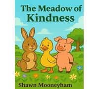 The Meadow of Kindness: A Story, Drawing, and Coloring Adventure for Children