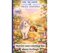 The Meadow of Small Feelings: A Story and Coloring Book About Emotions for Children Ages 4-6 (The Meadow of Feelings)