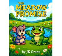 THE MEADOW PROMISE: A Rhyming Picture Book for Ages 3-10 (JK Grant’s Illustrated Fables for Children)