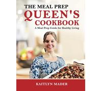 The Meal Prep Queen's Cookbook (Color Version): A Meal Prep Guide to Healthy Living