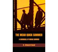 THE MEAN QUICK SUMMER: A CHRONICAL OF INDIAN SUMMER