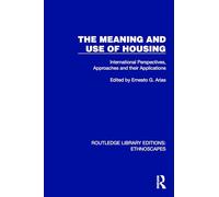 The Meaning and Use of Housing: International Perspectives, Approaches and their Applications (Routledge Library Editions: Ethnoscapes)