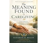 The Meaning Found in Caregiving: Lessons, Reflection, and the Quiet Wisdom of Walking with Life