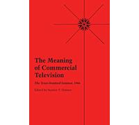 The Meaning of Commercial Television: The Texas-Stanford Seminar, 1966
