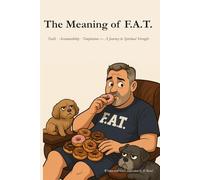 The Meaning of F.A.T.: Faith · Accountability · Temptation - A Journey to Spiritual Strength