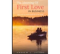 The Meaning Of First Love IN BUSINESS: She took my hand & led me to the boat
