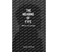 The Meaning of Fyfe: Where am I going?