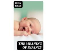 The Meaning Of Infancy (ebook)