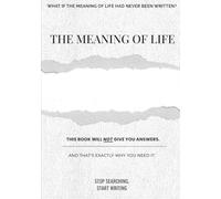 The Meaning of Life: A Book That Won’t Give You Answers - But Will Make You Create Your Own