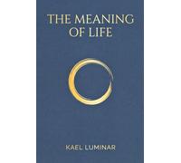 THE MEANING OF LIFE: A Practical Guide to Finding Clarity, Healing Wounds, and Living with Purpose.