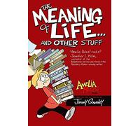 The Meaning of Life . . . and Other Stuff (Amelia Rules!) – Simon & Schuster