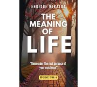 The meaning of life: "Remember the real purpose of your existence"