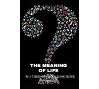 THE MEANING OF LIFE: THE THREE HUNDRED: BOOK THREE (THE THREE HUNDRED MASTERY SERIES)
