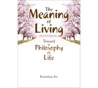 The Meaning of Living: Toward a Philosophy of Life